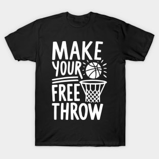 Make your free throw, basketball T-Shirt